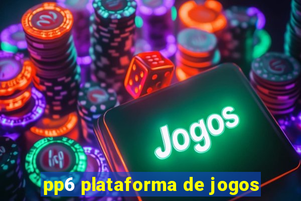 pp6 plataforma de jogos